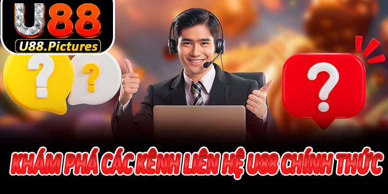 Khám Phá Các Kênh Liên Hệ U88 Chính Thức