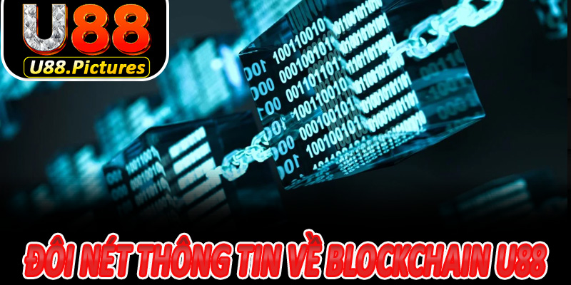 Đôi nét thông tin về blockchain U88