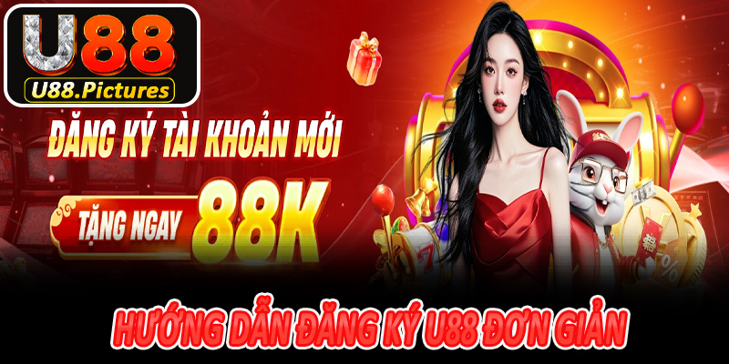 Hướng dẫn đăng ký U88 đơn giản và dễ hiểu đối với newbie