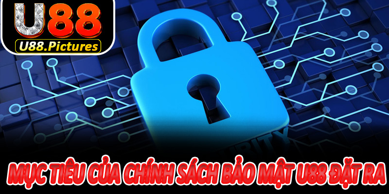 Mục tiêu của chính sách bảo mật U88 đặt ra cho người chơi