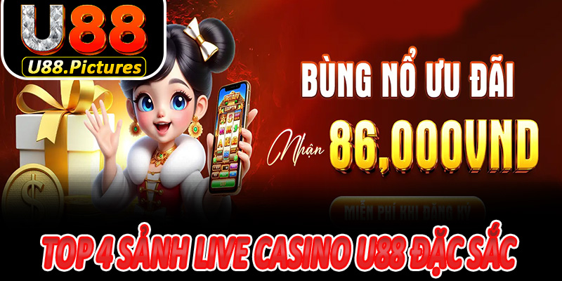 Top 4 sảnh Live Casino U88 đặc sắc