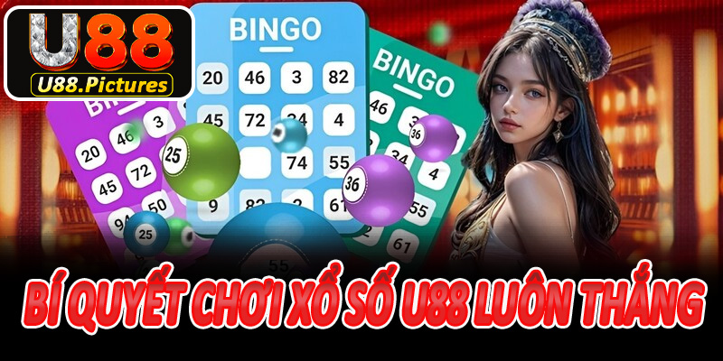 Bí quyết chơi xổ số U88 luôn thắng cho người chơi
